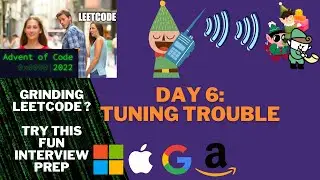 Advent Of Code 2022 - Day 6 - Tuning Trouble (FAANG interview preparation without LeetCode)