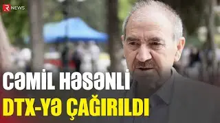 Cəmil Həsənli yenidən DTX-yə &ccedil;ağırıldı - RTV