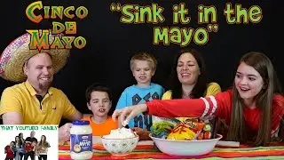 Cinco de Mayo - Sink it in the Mayo Challenge / That YouTub3 Family