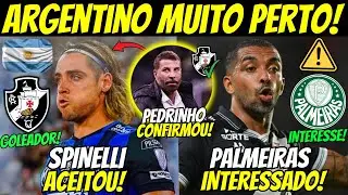 🚨SPINELLI ACEITOU O VASCO! PROPOSTA NA MESA! PALMEIRAS MIRA PAULO HENRIQUE! PEDRINHO CONFIRMOU