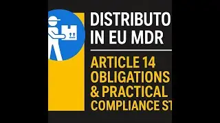 Distributor in EU MDR | Article 14 Obligations & Practical Compliance Steps | Dr. Ashish Jha