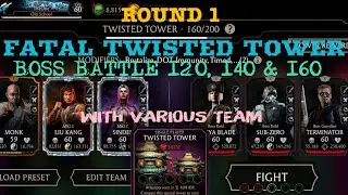 Round 1| Fatal Twisted Tower Boss Battle 120, 140 & 160+Rewards| With Various Teams