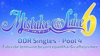 Mistake on the Lake 6: DDR Singles - Pool 4 (Zabizzle, Jennuine, beyoncepadthai, Giraffeyismee)
