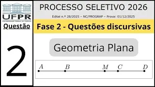 UFPR 2026 - Questão 2 - Fase 2 - B e C são pontos do segmento AB. AB mede 28 cm - Geometria Plana