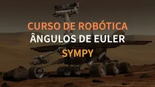 ROBÓTICA EDUCATIVA - Ângulos de Euler Sympy!