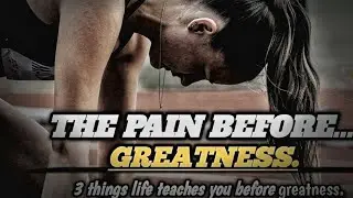 3 powerful lessons life teaches you before Greatness.