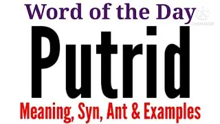Putrid Meaning in English and Hindi | Putrid Synonyms and Antonyms | Putrid in Sentences | Putrid