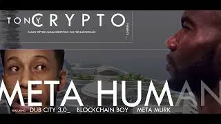 TONY CRYPTO - METAHUMAN feat. Dub City 3.0 with BlockChain Boy 3.0 & Meta Merk (Official Audio)