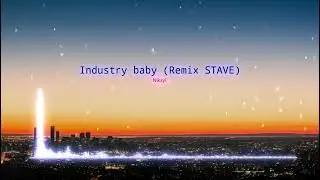 Industry baby (Remix STAVE)