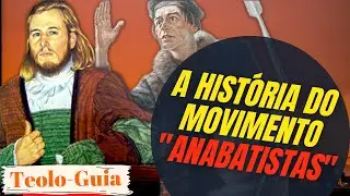 Anabatistas: A hist&oacute;ria do Movimento 