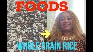 99 Whole  Grain Rice: Eat Healthy Foods, Natural Healing, Beauty, Strength, Happiness,  & Longevity.