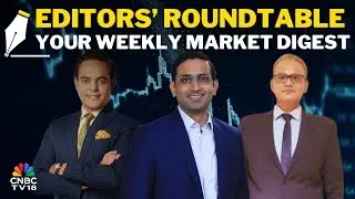 Editors Discuss The Week Gone By & Road Ahead For The Markets | Editors' Roundtable | Nifty