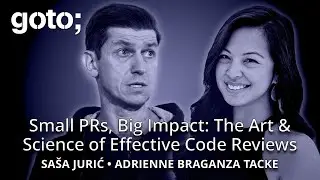 Small PRs, Big Impact: The Art of Code Reviews &bull; Adrienne Braganza Tacke & Sasa Juric &bull; GOTO 2025