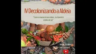 IV Decolonizando a Aldeia: Di&aacute;logos com&nbsp;a&nbsp;parentada
