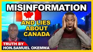 MISINFORMATION AND LIES ABOUT CANADA TRUTH BY HON .SAMUEL OKEMWA