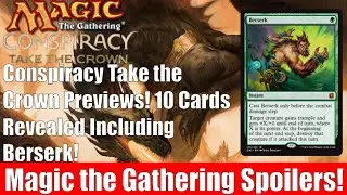 MTG Conspiracy Take the Crown Previews! 10 Cards Revealed Incuding Berserk!
