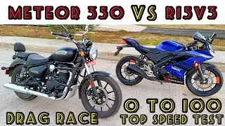 Royal Enfield meteor 350 top speed vs Yamaha R15v3 Drag race and 0 to 100 speed test
