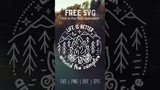 🏕️ Life Is Better Around The Campfire! 🌲 #svg #freesvg #smallbusiness #homedecor #CampfireMagic