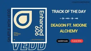 Deagon ft. Møøne - Alchemy (Extended Mix) | Enhanced Recordings | Track of the Day (19/03/2024)