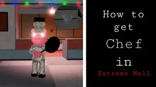 An Interactive Piggy RP: How to get &ldquo;Chef Badge&rdquo; in Extreme Mall (Tutorial)