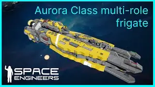 Aurora class multi-role frigate | Space Engineers Ship review and crash
