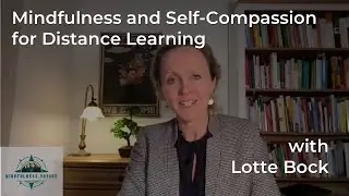 Mindfulness and Self Compassion for Distance Learning