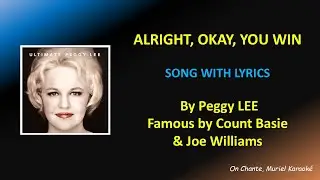 ALRIGHT, OKAY, YOU WIN - LYRICS - PEGGY LEE (HQ)