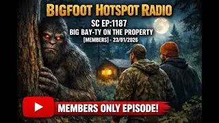 Bigfoot Hotspot Radio - SC EP:1187 Big Bay-Ty On The Property [Members] - Jan/23/2026