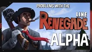 Problems with the Renegade Line Alpha