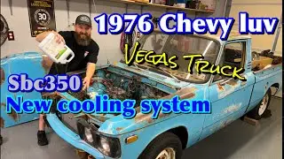 New cooling system for a sbc 350 in a 1976 Chevy luv