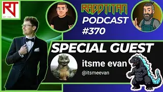 🎙️ RaddTitan Podcast #370 | With Special Guest ItsMeEvan