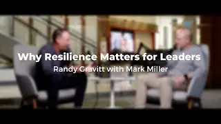 Why Resilience Matters for Leaders with Mark Miller
