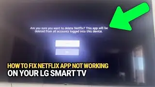 Как исправить неработоспособность приложения Netflix на телевизоре LG Smart TV: быстро возобновля...