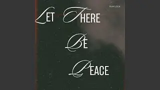 let there be peace
