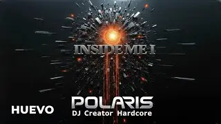 POLARIS DJ CREATOR - INSIDE ME I (Hardcore / Techno / Electronic)