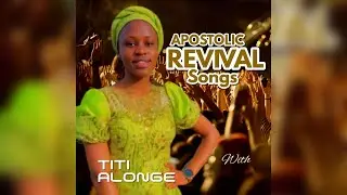 Apostolic Revival Songs - Titi Alonge