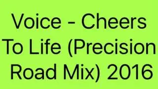 Voice - Cheers To Life (Precision Road Mix) 2016