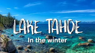 LAKE TAHOE IN WINTER | California