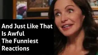 And Just Like That Is Awful! And Just Like That Episode 7 Sex And The Widow Reaction