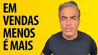 Em Vendas menos é mais
