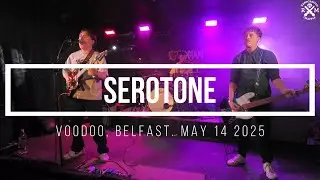 Serotone. Voodoo, Belfast. May 14 2025