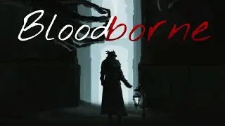 Bloodborne Tribute