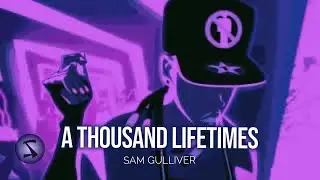 A THOUSAND LIFETIMES | EDM/Pop/Trap Song | Sam Gulliver