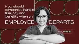 How Should Companies Handle Final Pay and Benefits when an Employee Departs