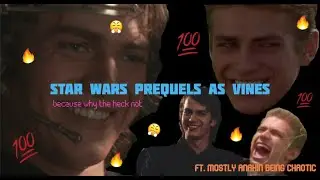 The Star Wars Prequels as Vines because why the heck not