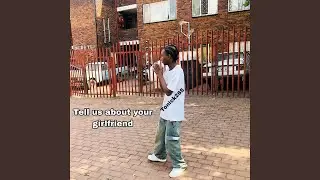 Tell Us About Your Girlfriend