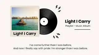 Light I Carry &ndash; For Anyone Fighting Alone, Becoming Stronger Than Before (Inspirational song)