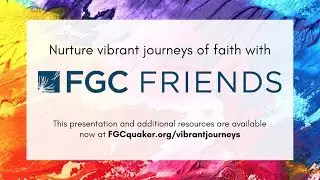 Friends General Conference (FGC): Overview 2019