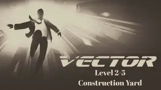 Vector Level 2-5 (Construction Yard) with all tricks & bonuses