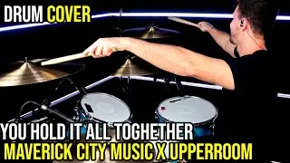 You Hold It All Toghether - Maverick City Music X Upperroom (Drum Cover)